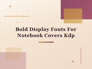 Bold Display Fonts for Notebook Covers on Kdp