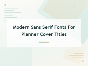Best Modern Sans Serif Fonts for Planner Covers