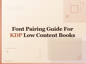 Font Pairing Guide for Kdp Low Content Books: Best Combinations That Sell