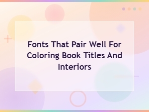 Best Font Pairings for Coloring Book Titles and Interiors Guide