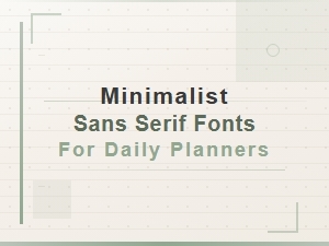 Best Minimalist Sans Serif Fonts for Daily Planners and Journals