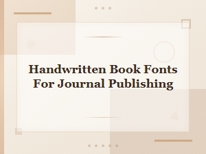 Handwritten Book Fonts for Journal Publishing: Elegant Script Typefaces